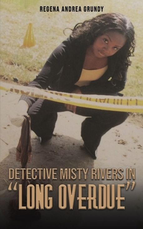 Detective Misty Rivers in Long Overdue | Grundy, Regena Andrea - 교보문고