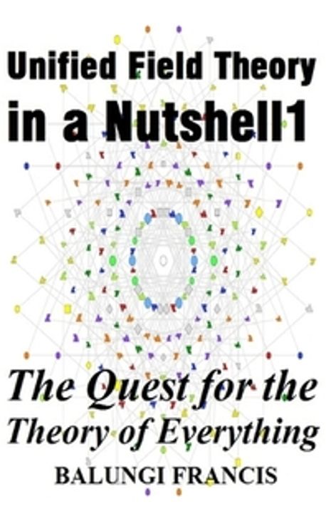 Unified Field Theory in a Nutshell1 | Francis, Balungi - 교보문고