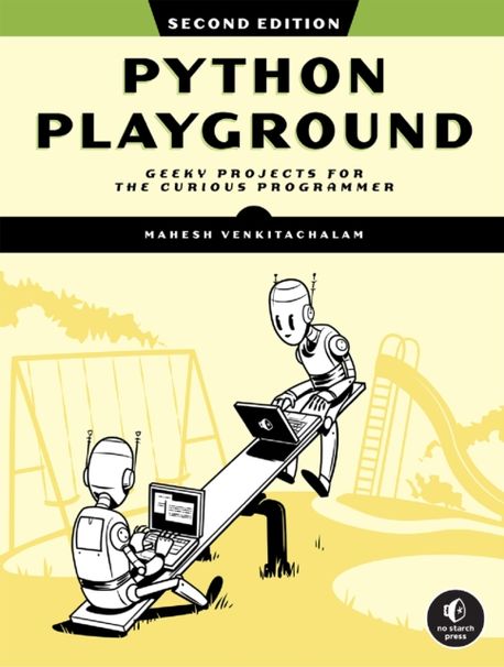 Python Playground, 2nd Edition | Mahesh Venkitachalam - 교보문고