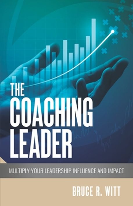The Coaching Leader | Witt, Bruce R. - 교보문고
