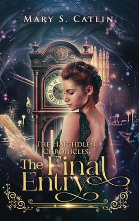 The Final Entry (The Haighdlen Chronicles, Book 3) | S. Catlin, Mary - 교보문고