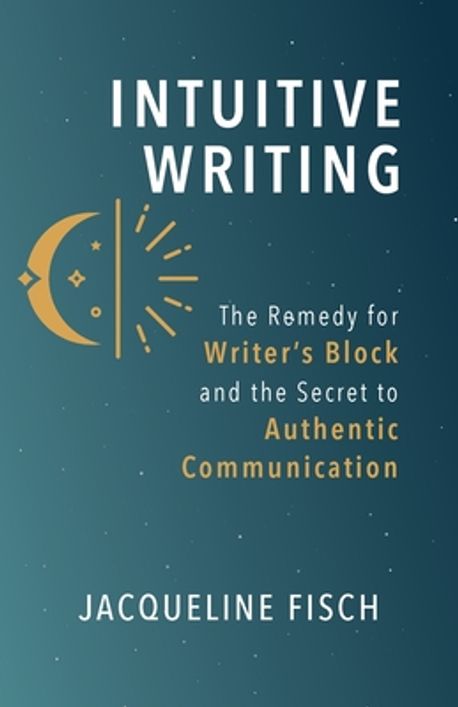 Intuitive Writing | Fisch, Jacqueline - 교보문고