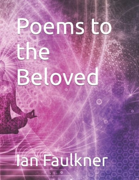 Ian Ruderman Poems Poems to the Beloved | Faulkner, Ian - 교보문고