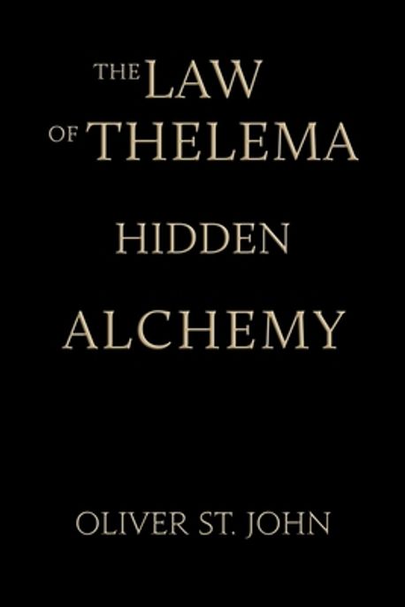 The Law of Thelema-Hidden Alchemy | St John, Oliver - 교보문고