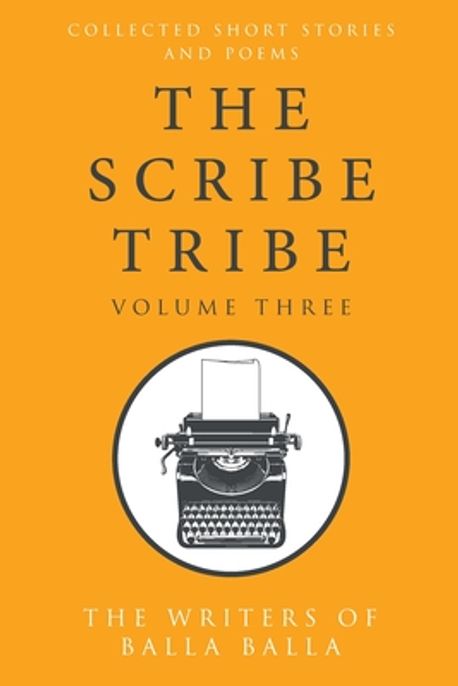 The Scribe Tribe Volume III | Balla Balla, The Writers of - 교보문고