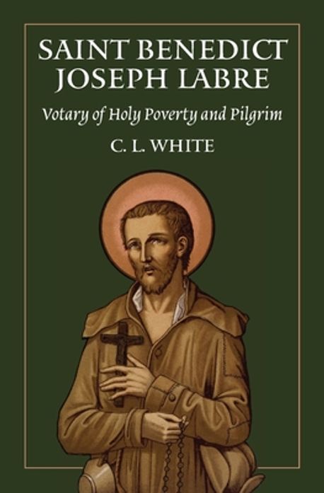 St Benedict Joseph Labre | White, C. L. - 교보문고