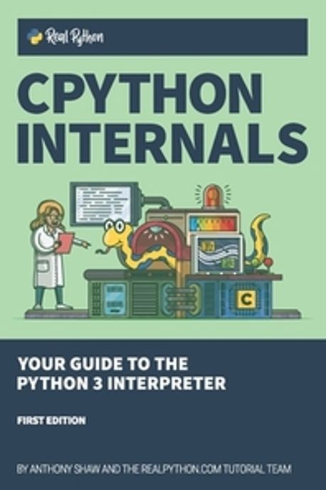 CPython Internals | Shaw, Anthony - 교보문고