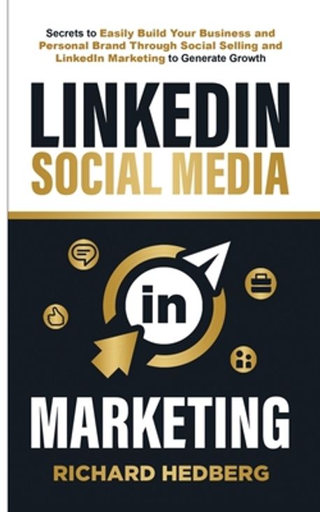 LinkedIn Social Media Marketing | Hedberg, Richard - 교보문고