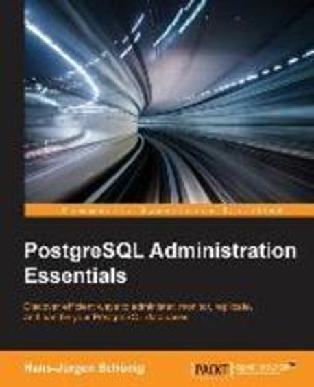 PostgreSQL Administration Essentials | Hans-Jurgen Schonig - 교보문고
