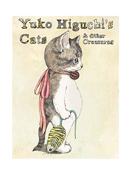 Yuko Higuchi's Cats & Other Creatures | Higuchi, Yuko - 교보문고
