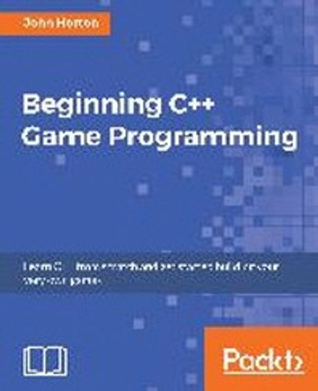 Beginning C++ Game Programming | John Horton - 교보문고
