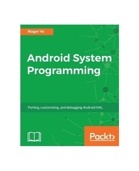 Android System Programming | Ye, Roger - 교보문고