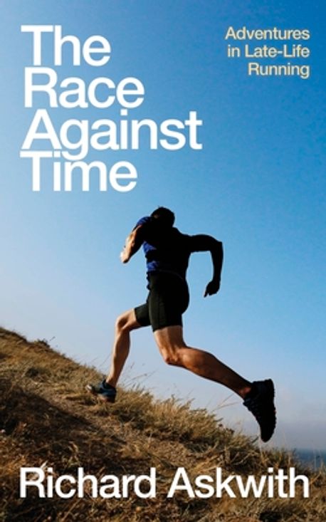 The Race Against Time | Richard Askwith - 교보문고