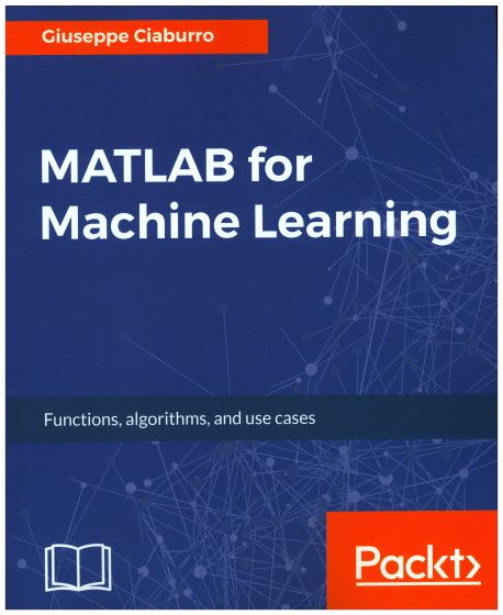 MATLAB for Machine Learning | Ciaburro, Giuseppe - 교보문고