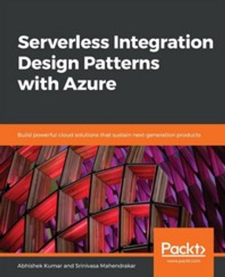 Serverless Integration Design patterns with Azure | Abhishek Kumar - 교보문고