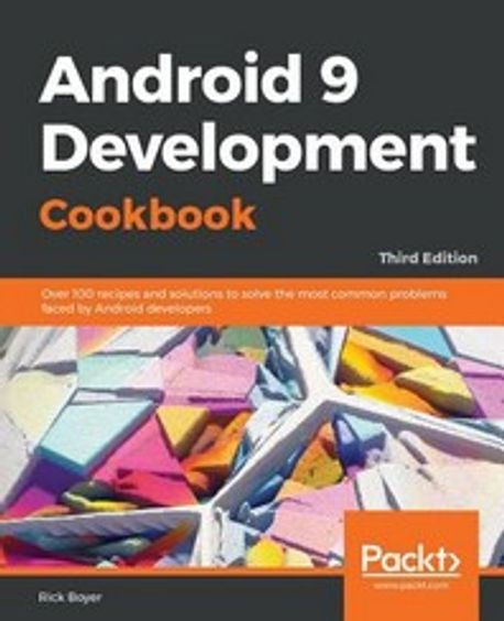 Android 9 Application Development Cookbook | Rick Boyer - 교보문고