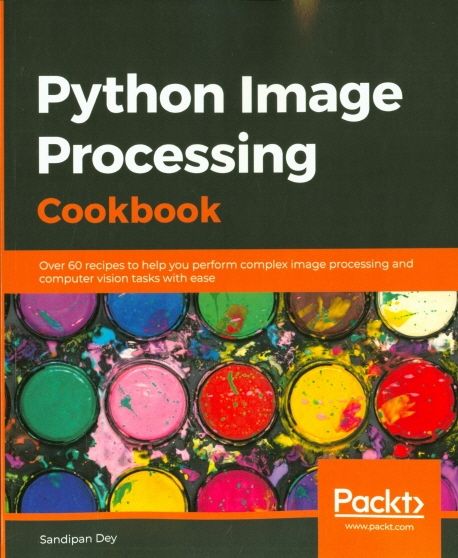 Python Image Processing Cookbook | Dey, Sandipan - 교보문고