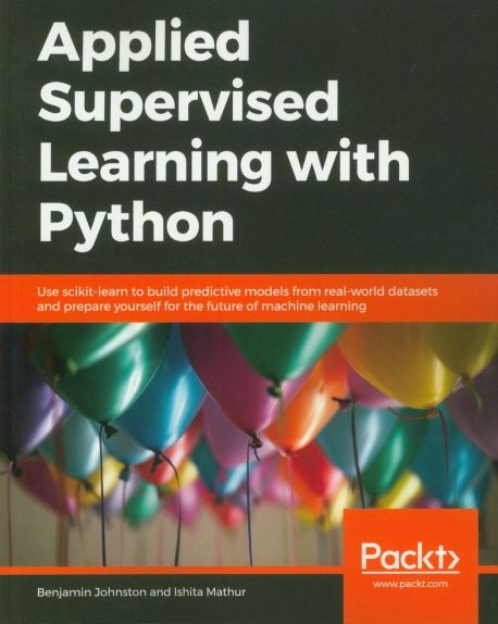 Applied Supervised Learning with Python | Johnston, Benjamin - 교보문고