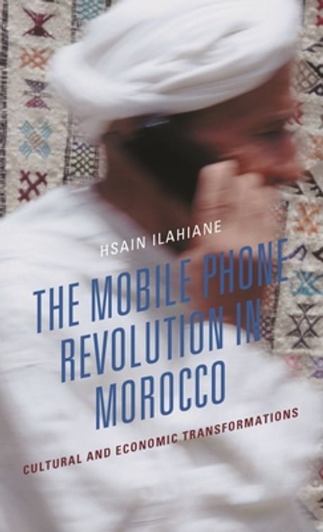 The Mobile Phone Revolution in Morocco | Ilahiane, Hsain - 교보문고