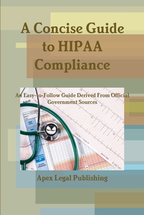 A Concise Guide to HIPAA Compliance | Legal Publishing, Apex - 교보문고
