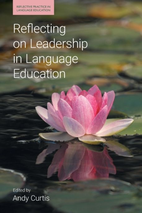 Reflecting on Leadership in Language Education | Curtis, Andy - 교보문고