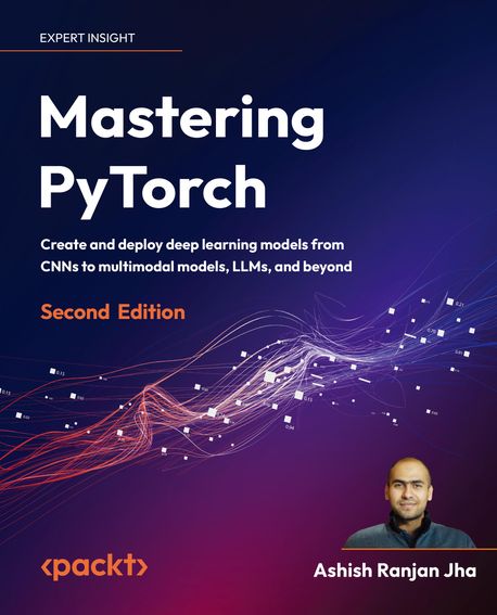 Mastering PyTorch - Second Edition | Jha, Ashish Ranjan - 교보문고