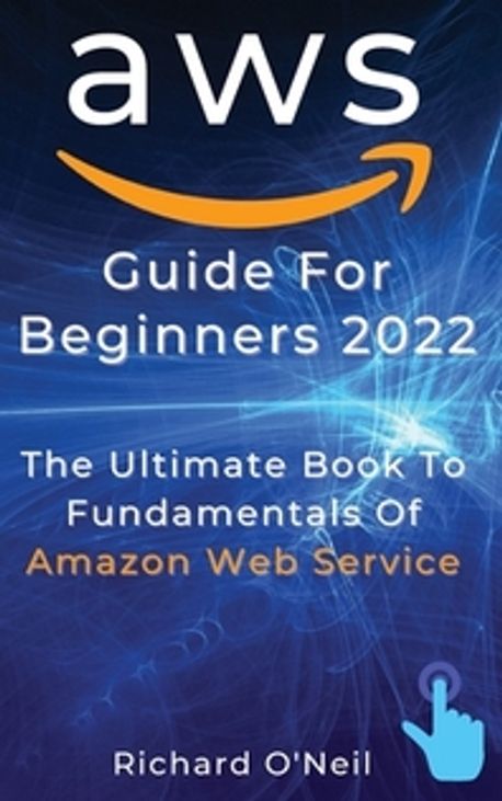 AWS Guide For Beginners 2022 | O'Neil, Richard - 교보문고