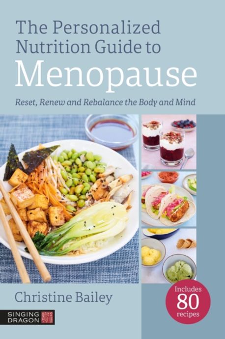 The Personalized Nutrition Guide to Menopause | Bailey, Christine - 교보문고 - Personalized Nutrition For Menopause Symptoms