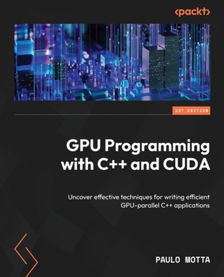 GPU Programming with C++ and CUDA | Motta, Paulo - 교보문고