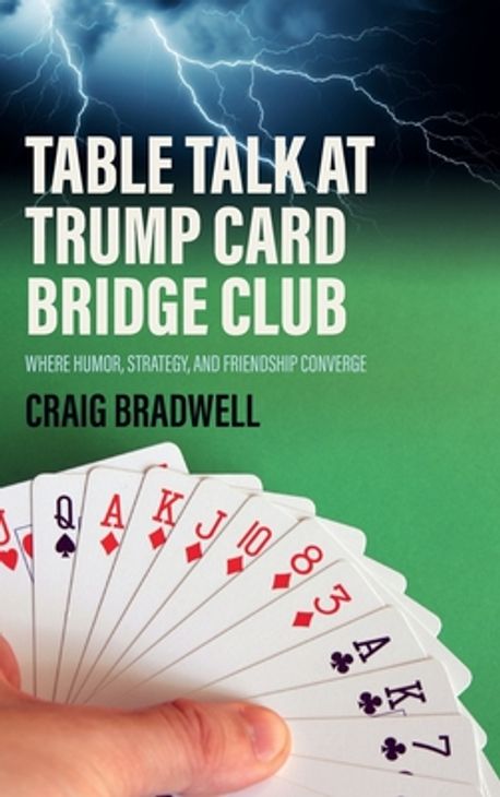 Table Talk at Trump Card Bridge Club | Bradwell, Craig R. - 교보문고