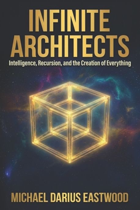 Infinite Architects | Eastwood, Michael Darius - 교보문고