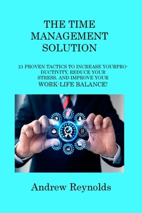 The Time Management Solution | Reynolds, Andrew - 교보문고