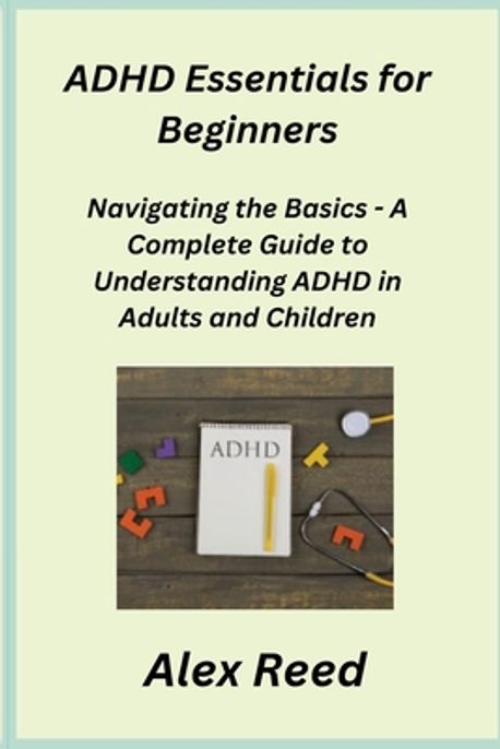 ADHD Essentials for Beginners | Rivers, Sage - 교보문고