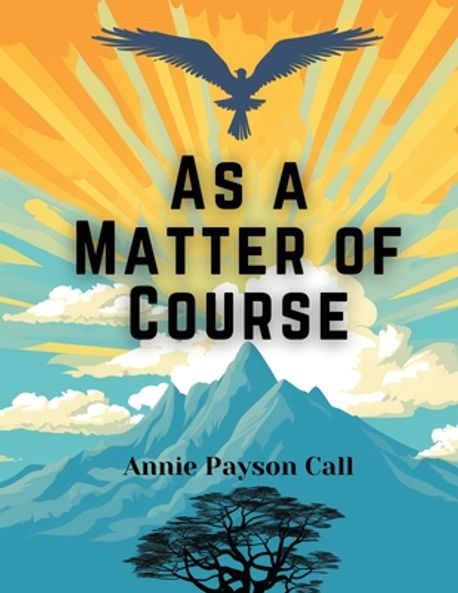 As a Matter of Course | Annie Payson Call - 교보문고