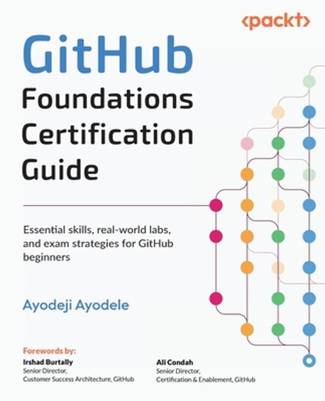 GitHub Foundations Certification Guide | Ayodele, Ayodeji - 교보문고