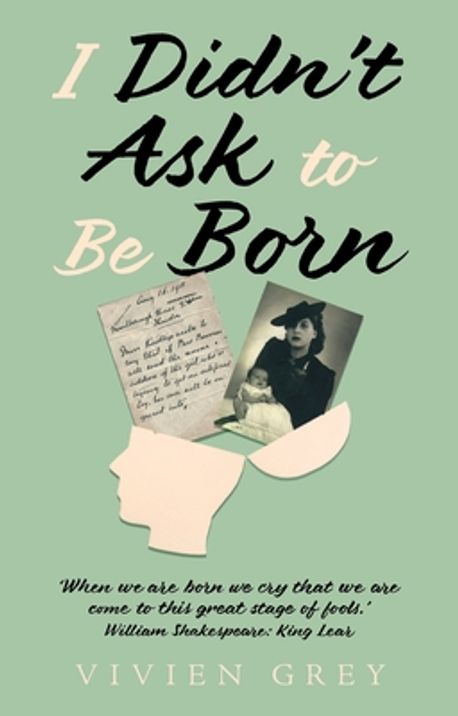 I Didn't Ask To Be Born | Vivien Grey - 교보문고