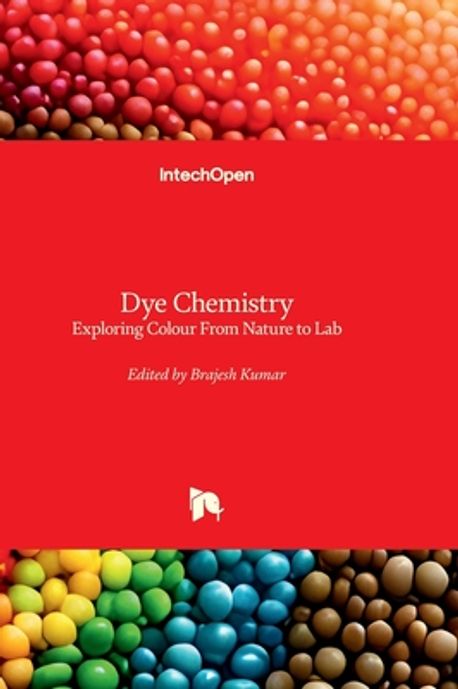Dye Chemistry - Exploring Colour From Nature to Lab | Kumar, Brajesh - 교보문고