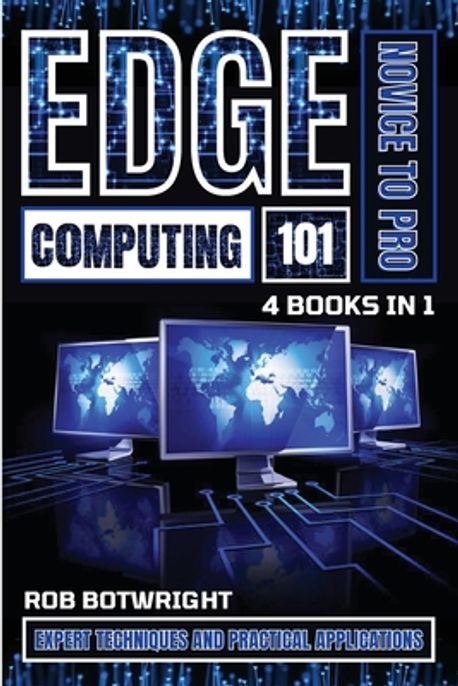 Edge Computing 101 | Botwright, Rob - 교보문고