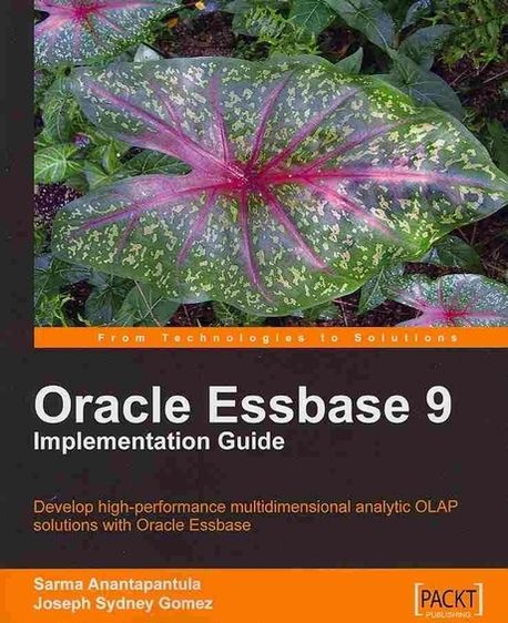 Oracle Essbase 9 Implementation Guide | Joseph Sydney Gomez - 교보문고