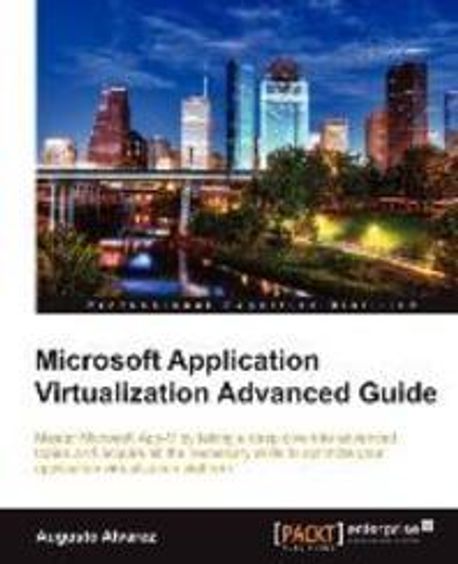 Microsoft Application Virtualization Advanced Guide | Augusto Alvarez ...