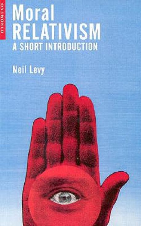 Moral Relativism : A Short Introduction | Levy, Neil - 교보문고