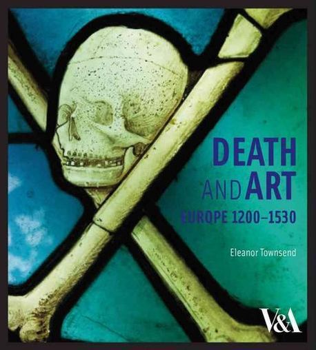 Death and Art : Europe, 1200-1530 | Townsend, Eleano - 교보문고