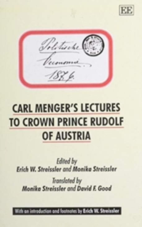 Carl Menger s Lectures To Crown Prince Rudolf Of Austria Menger Carl carl-menger-s-lectures-to-crown-prince-rudolf-of-austria-menger-carl