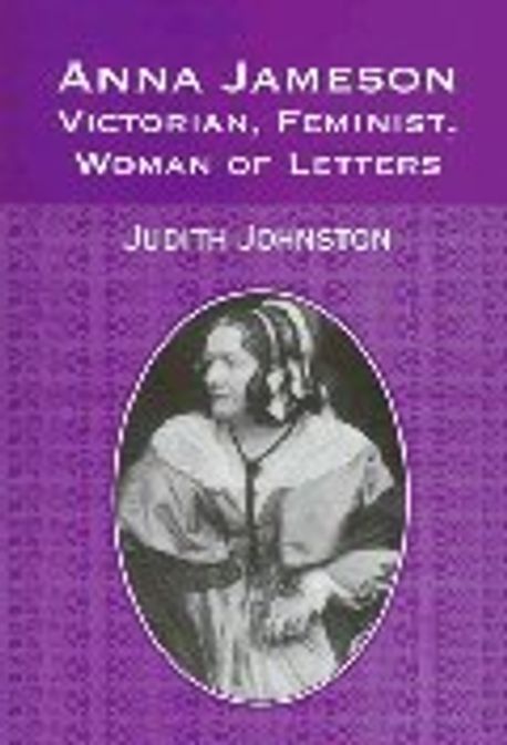 Judith Letters Anna Jameson : Victorian, Feminist, Woman of Letters | Johnston, Judith ...