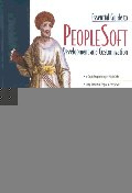 Essential Guide to People Soft Development and Customization (Oracle) | Delia, Tony - 교보문고