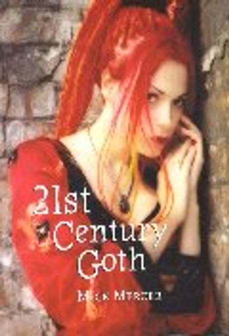 21st Century Goth | Mercer, Mick - 교보문고