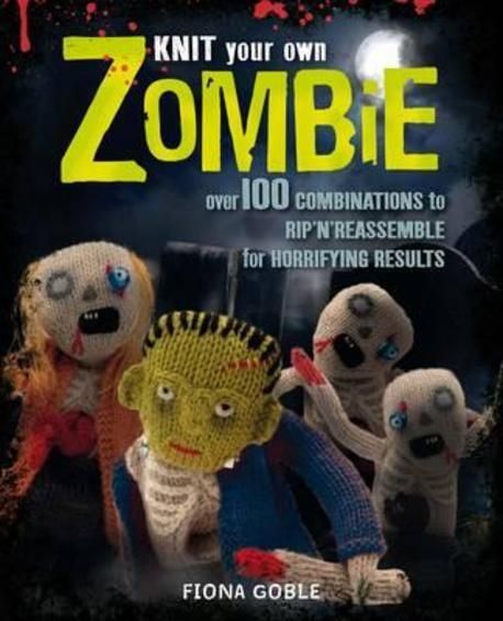 Knit Your Own Zombie Fiona Goble 교보문고
