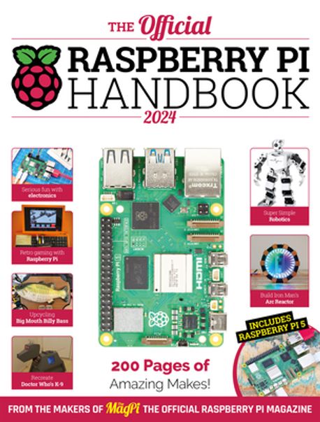 The Official Raspberry Pi Handbook 2024 | Makers of the Magpi Magazine ...