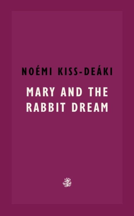 Mary Daub Rabbit Mary and The Rabbit Dream | Noemi Kiss-Deaki - 교보문고