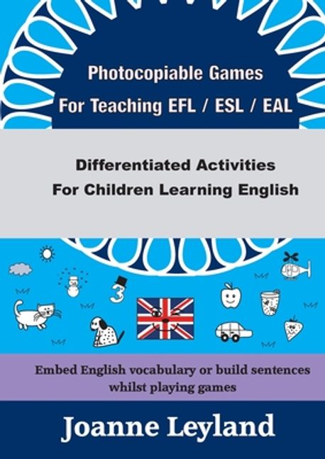 Photocopiable Games For Teaching EFL / ESL / EAL | Leyland, Joanne - 교보문고